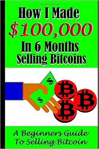 Amazon Com How I Made 100 000 Selling Bitcoins In 6 Months A - 